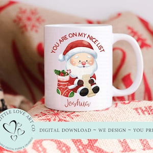 May include: White ceramic mug with a Santa Claus illustration and the text "You are on my nice list" and the name "Joshua". The Santa Claus is wearing a red hat and suit. A Christmas stocking is also featured.