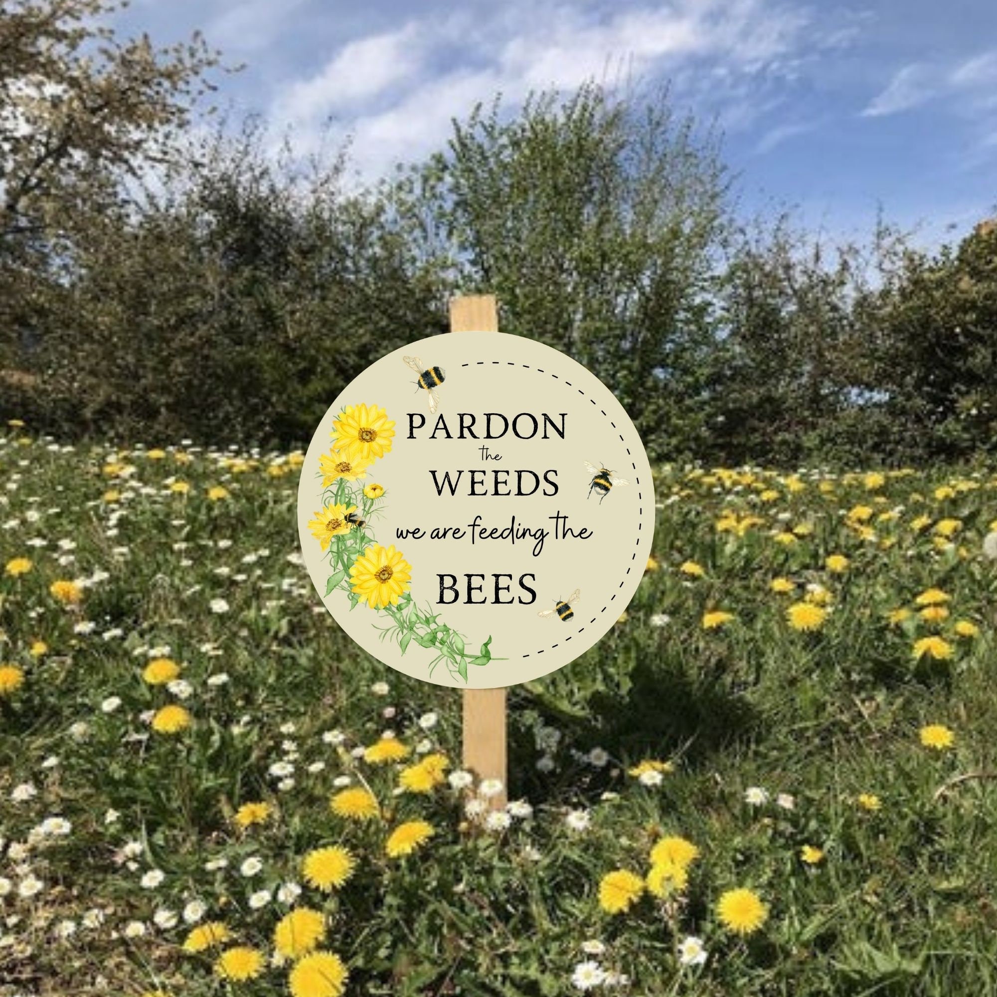 Pardon the Weeds We Are Feeding the Bees wildflowers Sign - Etsy UK
