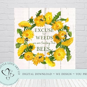 Excuse The Weeds We Are Feeding The Bees -Wildflower Garden Sign Design, Save the bees, Dandelions Printable Sign, INSTANT DIGITAL DOWNLOAD