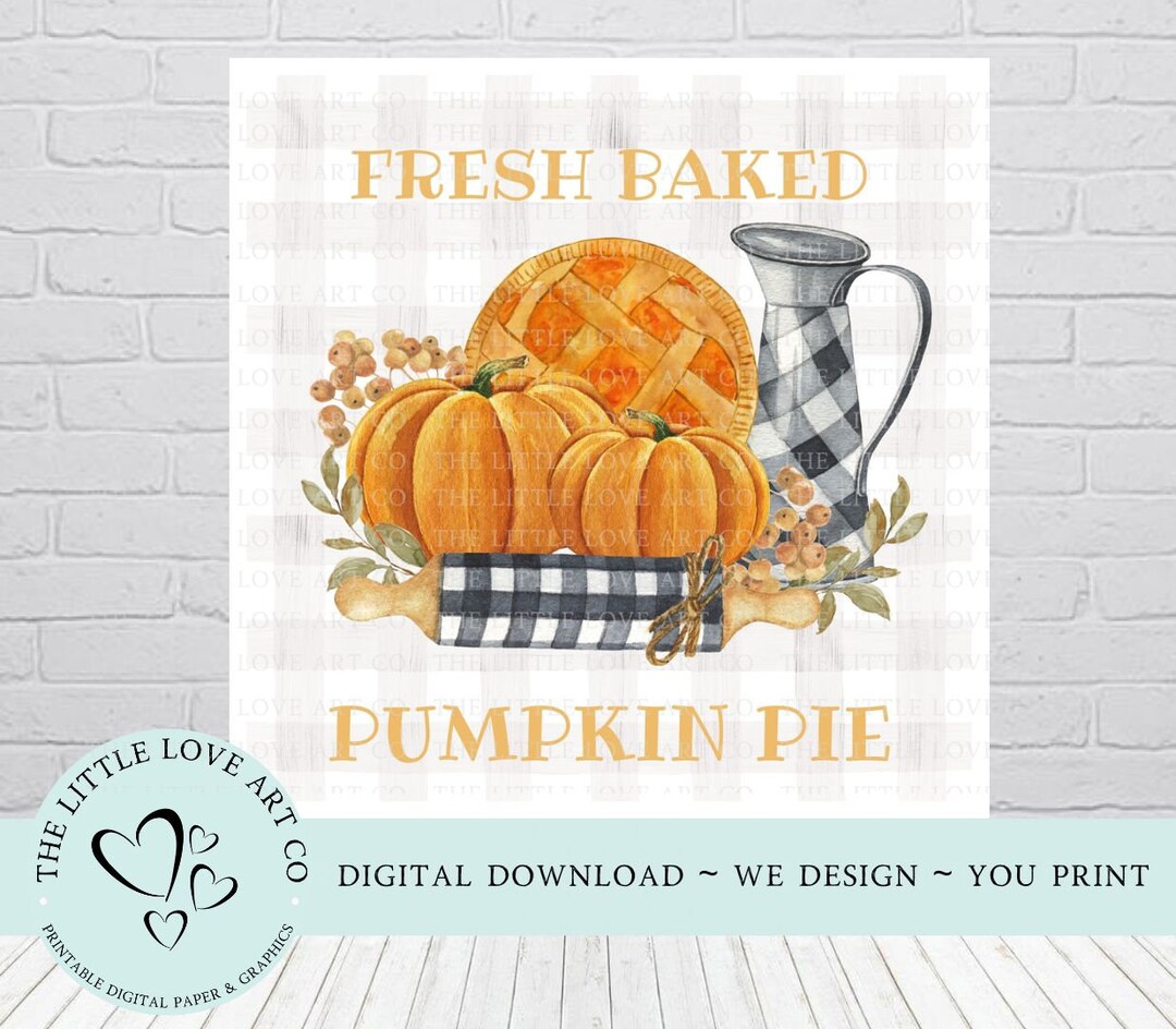 Fresh Baked Pumpkin Pie Sign Design ~farmhouse Decor, Pumpkins &amp; Plaid, Plaque Design, Fall ...