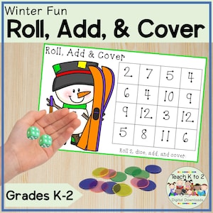 May include: A printable winter-themed game for kids in grades K-2. The game includes a snowman and skis illustration, a grid with numbers, two dice, and colorful counters. The text on the game board reads "Roll, Add & Cover".
