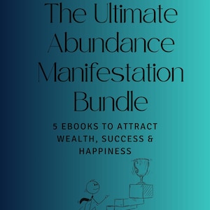 The Ultimate Abundance Manifestation Bundle: 5 Ebooks to Attract Wealth, Success & Happiness