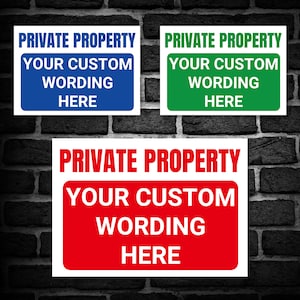 PRIVATE PROPERTY and a Custom Printed Message, Warning Sign. Tough, Durable and Rust-Proof Weatherproof PVC Sign for Outdoor Use No. 067