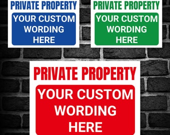 PRIVATE PROPERTY and a Custom Printed Message, Warning Sign. Tough, Durable and Rust-Proof Weatherproof PVC Sign for Outdoor Use No. 067