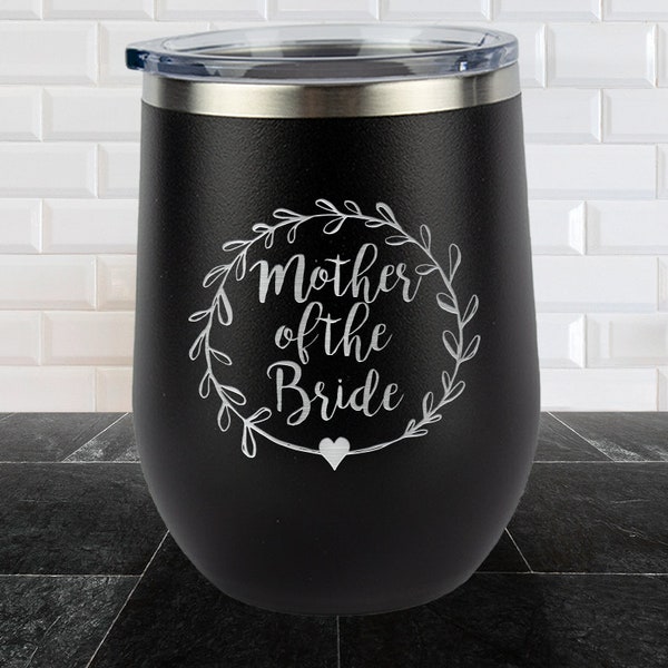 Mother of the Bride Wine Tumbler - Wedding Party Gifts - Engraved Wine Tumbler Gifts