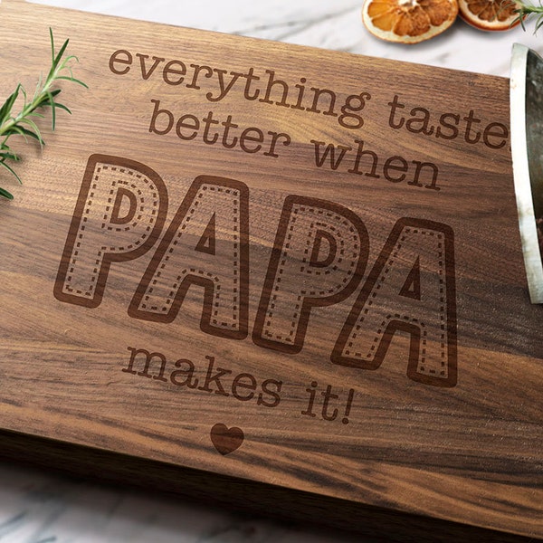 Everything Tastes Better When Papa Makes It! Cutting Board - First Home Gift - New Home Gift - Housewarming Gift - Cutting Board