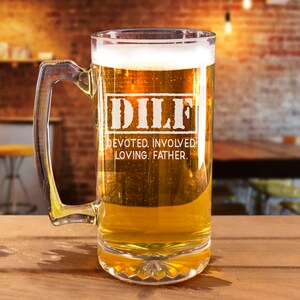 DILF Beer Mug, Dad Mug, Fathers Day Beer Mug, Best Dad Gift, Dad Gift, Gift For Dad, Best Dad Ever Beer Glass - C