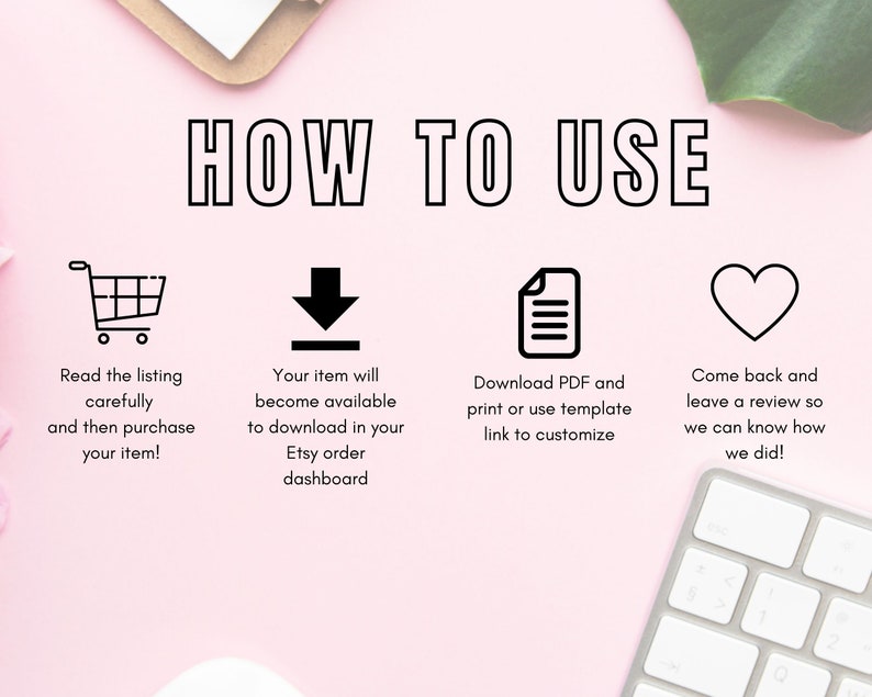 Puede incluir: Un fondo rosa con texto negro que dice "HOW TO USE". Hay cuatro iconos con instrucciones sobre c&oacute;mo usar un producto digital. Los iconos son un carrito de compras, una flecha hacia abajo, un documento y un coraz&oacute;n. El texto debajo de los iconos dice: "&iexcl;Lee la lista cuidadosamente y luego compra tu art&iacute;culo!", "Tu art&iacute;culo estar&aacute; disponible para descargar en tu panel de pedidos de Etsy", "Descarga el PDF e imprime o usa el enlace de la plantilla para personalizar", y "&iexcl;Vuelve y deja una rese&ntilde;a para que sepamos c&oacute;mo lo hicimos!"