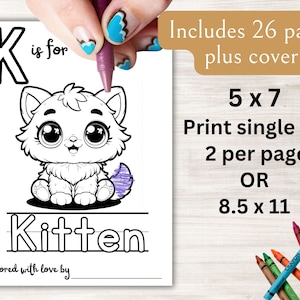 May include: Black and white printable coloring page featuring the letter K and a kitten. The page includes the text "K is for Kitten" and a space to write "colored with love by". The page is designed for 5x7 or 8.5x11 inch paper and includes 26 pages plus a cover.