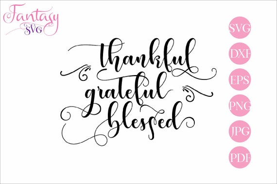 Thankful Grateful Blessed Svg Cut Files Cricut Thanksgiving Quotes Nice Sayings Give Thanks Inspirational Phrase Fall Autumn Design By Fantasy Cliparts Catch My Party