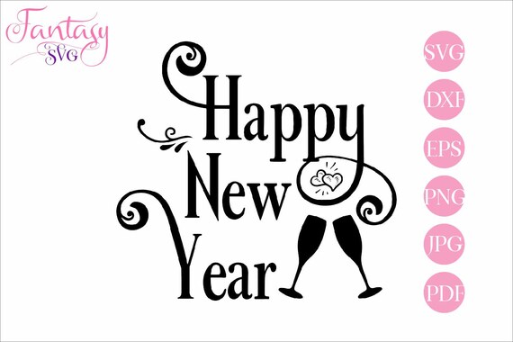 Download Happy New Year Files For Cricut Svg Cut File Cameo Festive Clipart New Years Eve Nye Quotes Sayings Holiday Season Winter Graphics S By Fantasy Cliparts Catch My Party