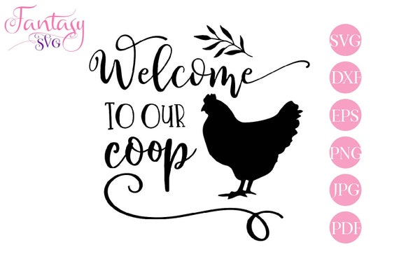 Download Welcome To Our Coop Chicken Farm Svg Farmhouse Decor Hen Chick Animal Country House Rustic Home Cut Files Cricut Silhouette Cameo Di By Fantasy Cliparts Catch My Party