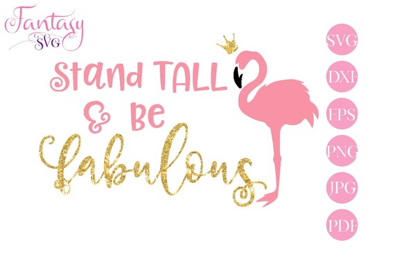 Download Stand tall and be, fabulous glam, girly svg cut files, pink flamingo png, cricut explore ...