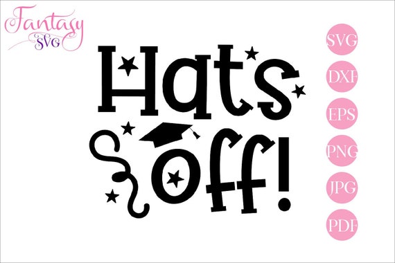 Download Hats Off Svg Cutting Files Graduation Grad Graduate Student High School Quotes Class Of 2020 Graduated College Prom Night Celebratio By Fantasy Cliparts Catch My Party
