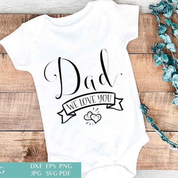 Dad We Love You | SVG Cut File For Cricut | Father's Day DXF | Best Daddy Ever | Inspirational Quote | Papa Bear EPS | Commercial Use Png