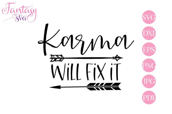 Download Karma Will Fix It Sarcastic Svg Cricut Cut Files Funny Etsy
