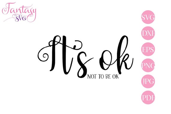 Download Its Ok Not To Be Ok Svg Cut File Cricut Autism Spectrum Depression Health T Shirt Design Ladies Slough Slogan Mental Support Self Lov By Fantasy Cliparts Catch My Party SVG, PNG, EPS, DXF File