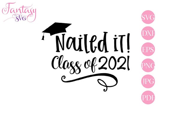 Download Nailed It Class Of 2021 Graduation Clipart Svg Cut File Cricut Hats Off Grad Graduating Cap Student Diploma University Degree High S By Fantasy Cliparts Catch My Party