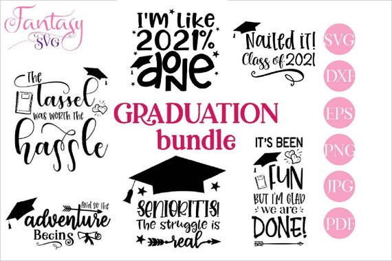 Download Graduation Bundle Svg Cut Files Cricut Class Of 2021 Im Like 2021 Done The Tassel Was Worth The Hassle Proud Mom Dad Of A Graduate Si By Fantasy Cliparts Catch My Party