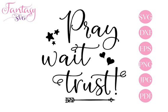Download Pray Wait Trust Bible Verse Svg Files For Cricut Christian Quote Prayer Silhouette Cut Cutting Farmhouse Farm Home Decor Religious S By Fantasy Cliparts Catch My Party