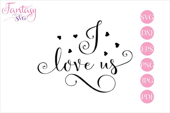 Download I Love Us Svg Cut Files For Cricut Wedding Quotes Valentines Day Love Couple Phrase Nice Kind Sayings Printable Clipart Cuttable Clip By Fantasy Cliparts Catch My Party