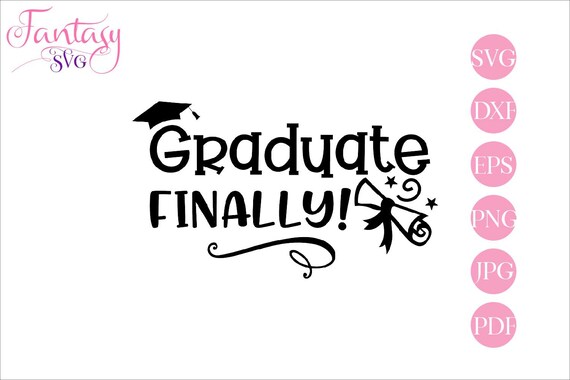 Download Graduate Finally Svg Cut Files Graduation Clipart Hats Off Grad Graduating Cap Student Diploma Class Of 2020 University Degree Back By Fantasy Cliparts Catch My Party