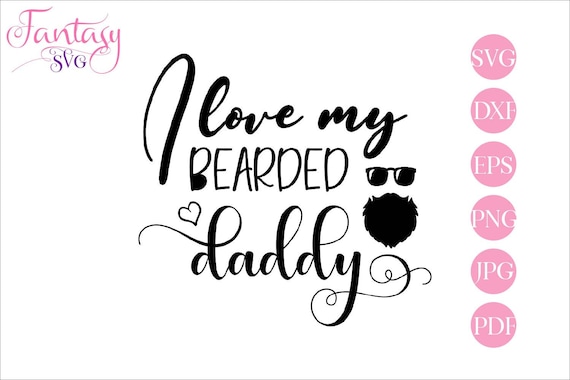 Download I Love My Bearded Daddy Svg Cut Files Cricut Fathers Day Beard Glasses Funny Sayings Files For Cameo Fuzzy Papa Dad T Shirt Design By Fantasy Cliparts Catch My Party