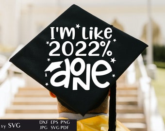 I'm Like 2022 % Done | SVG Cut File For Cricut | Graduation Quote | Funny Graduating Sayings | High School Student | College Class | DXF EPS