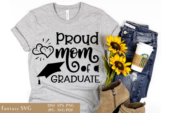 Proud Mom Of A Graduate | Graduation SVG Cut File | Family Quote DXF | Graduating Sayings | Cut Files For Cameo | Grad T Shirt Design EPS Il_570xn