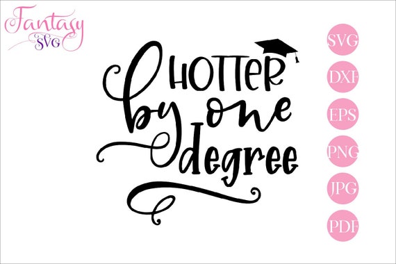 Download Hotter By One Degree Svg Cut Files Graduation Squad Class Etsy