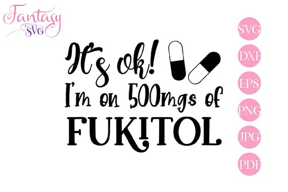 Fukitol svg cut, files for cricut, funny quotes, 500mgs pills, its ok im on, motivational phrase, f bomb humor, parody sayings, hilarious me Il_570xn