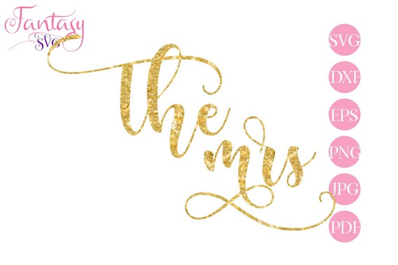 Download The Mrs Cut File Bride To Be Svg Wedding Sayings Wedding Decor Cricut Silhouette Gold Glitter Subbing Sublimation Vinyl Heat Transfer By Fantasy Cliparts Catch My Party
