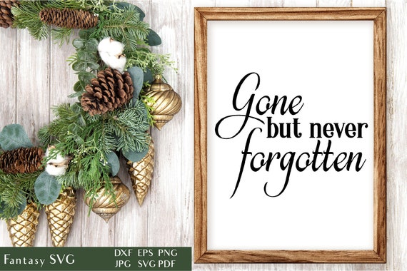 Gone But Never Forgotten | Memorial Quote | SVG Cut File | Inspirational Quotes | In Loving Memory | Rest In Peace | Commercial Use DXF EPS Il_570xn