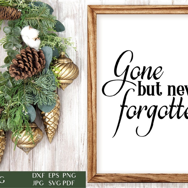 Gone But Never Forgotten | Memorial Quote | SVG Cut File | Inspirational Quotes | In Loving Memory | Rest In Peace | Commercial Use DXF EPS