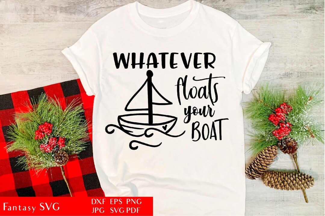 Whatever Floats Your Boat Sarcastic SVG Cut File for Cricut