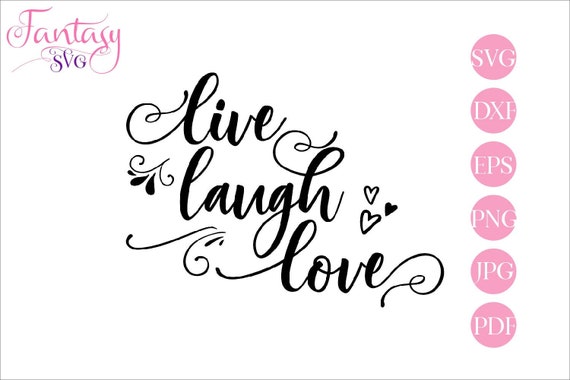 Download Live Laugh Love Svg Cut File Cricut Girly Sayings Cute Quotes Inspirational Words Motivational Word Nice Phrases Feminine T Shirt Ne By Fantasy Cliparts Catch My Party