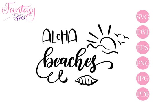 Download Aloha Beaches Beach T Shirt Hawaii Vacation Svg Cut Files Cricut Silhouette Sun Sunset Cheers Bitches Funny Sayings Sea Ocean Shell By Fantasy Cliparts Catch My Party