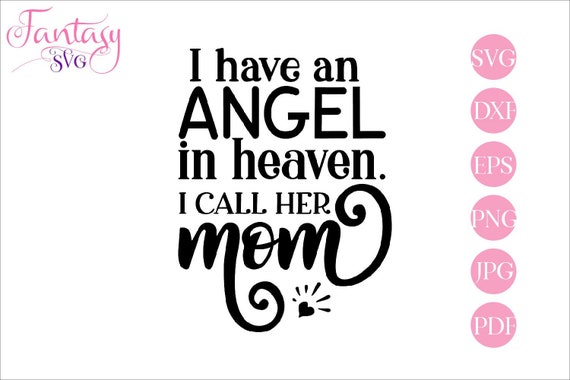 Download I Have An Angel In Heaven I Call Her Mom Svg Cut Files Cricut Memorial Quote Loss Of Mother Mothers Day Remembrance Phrase Loving Mo By Fantasy Cliparts Catch My Party