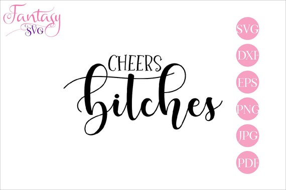 Cheers Bitches Svg Cut Files Cricut Adult Humor Eps Bachelorette Party Weekend Night Out Girls Girlz Girly Birthday Bride To Be Funny By Fantasy Cliparts Catch My Party