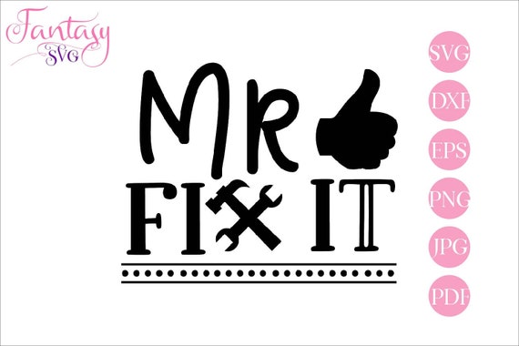 Download Mr Fix It Svg Fathers Day Cut Files Cricut Father Daddy Son T Shirt Funny Sayings Humor Quotes Tool Vector Hammer Clipart Dad Life By Fantasy Cliparts Catch My Party