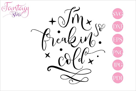 Download Im So Freaking Cold Svg Cut Files Baby Its Cold Outside Vector Winter Graphics Christmas Season Cutting File Funny Quotes Girly Sayi By Fantasy Cliparts Catch My Party Yellowimages Mockups