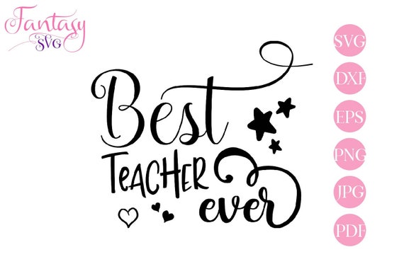 Best Teacher Ever Svg Cricut Cut Files Teaching Educator Mentor Appreciation School Grad Graduation Quote Congrats Graduate Silhouett By Fantasy Cliparts Catch My Party