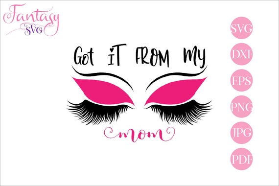 Download Got It From My Mom Lashes Svg Cut File Eyelash Svg Mothers Day Eps Files For Cricut Silhouette Cameo 4 Mom Life Baby Shower Gender Re By Fantasy Cliparts Catch My Party