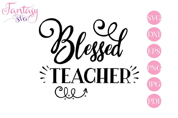 Download Blessed Teacher Svg School Teaching Teacherlife Cut Files Cricut Grad Graduate Graduation Vector Funny Teachers Boho Arrows Cute Spa By Fantasy Cliparts Catch My Party