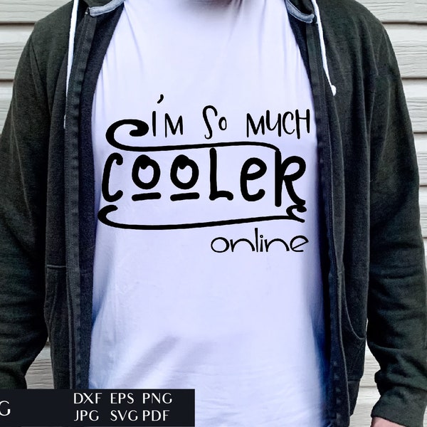I'm So Much Cooler Online | Funny SVG Cut File | Teen Humor DXF | Nerd Sayings | Geek Quote | Internet Slang | Files For Cameo | IT Tech Eps