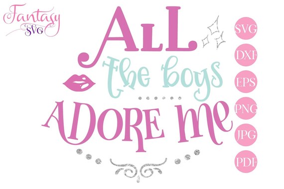 Download All The Boys Adore Me Svg Cut Files Silhouette Cricut Kids Word Art Pdf Girl Princess Shirt Valentines Day Fantasy Svgs Dxf Eps Vecto By Fantasy Cliparts Catch My Party