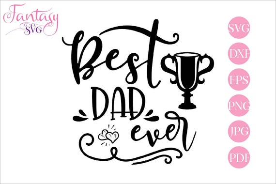 Download Best Dad Ever Svg Fathers Day Cricut Cut Files Daddy Vector Cool Sayings Kids Love Cameo Eps Dxf Iron On Vinyl Decal Htv Transfers By Fantasy Cliparts Catch My Party