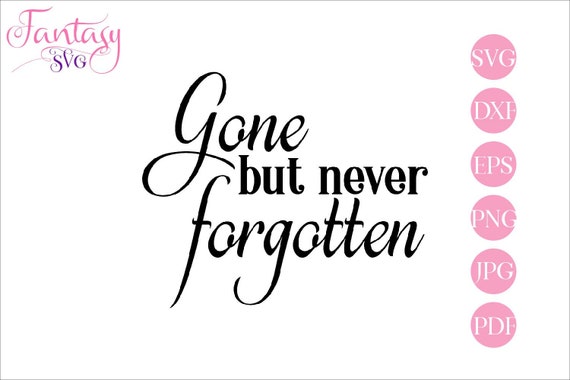 Download Gone But Never Forgotten Svg File Cut Files Cricut Angel Heaven Inspirational Quotes Memorial Sympathy In Loving Memory Rest In Peace By Fantasy Cliparts Catch My Party