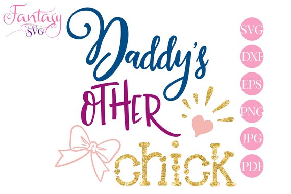 Daddys other chick, cricut svg files, silhouette cut file, valentines day, happy easter, holiday clipart, fantasy svgs dxf eps, vector graph Il_570xn