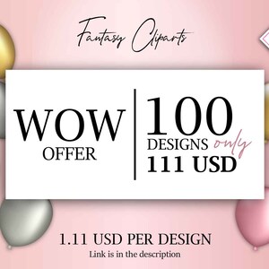 May include: A pink background with a white rectangle in the center. The rectangle contains the text "WOW OFFER" and "100 DESIGNS only 111 USD". Below the rectangle is the text "1.11 USD PER DESIGN" and "Link is in the description". The background is decorated with gold, silver, and pink balloons.